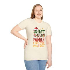 Family Quote Unisex T-Shirt - AIN'T NO FAMILY LIKE THE ONE I GOT