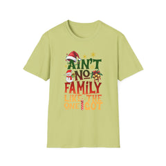 Family Quote Unisex T-Shirt - AIN'T NO FAMILY LIKE THE ONE I GOT