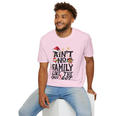 Unisex T-Shirt Ain't No Family Like The One I Got