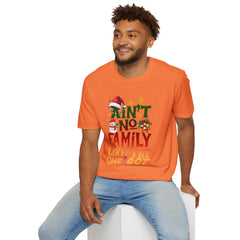 Family Quote Unisex T-Shirt - AIN'T NO FAMILY LIKE THE ONE I GOT