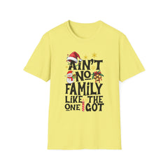 Unisex T-Shirt Ain't No Family Like The One I Got