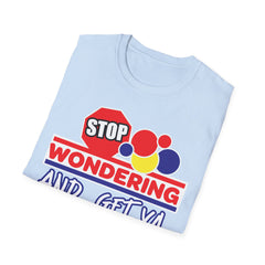 STOP Wondering and Get YA Bread up Softstyle T-Shirt