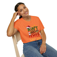 Family Quote Unisex T-Shirt - AIN'T NO FAMILY LIKE THE ONE I GOT