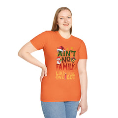 Family Quote Unisex T-Shirt - AIN'T NO FAMILY LIKE THE ONE I GOT