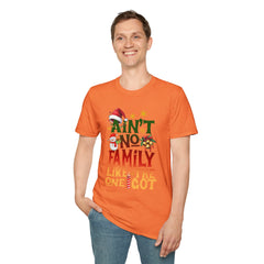 Family Quote Unisex T-Shirt - AIN'T NO FAMILY LIKE THE ONE I GOT