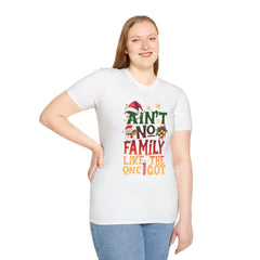 Family Quote Unisex T-Shirt - AIN'T NO FAMILY LIKE THE ONE I GOT