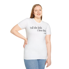 Unisex T-Shirt Tell the Kids I Love Them - GOD