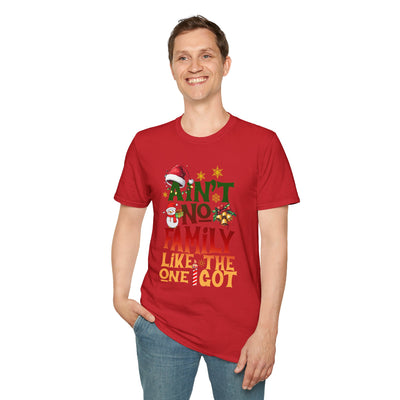 Family Quote Unisex T-Shirt - AIN'T NO FAMILY LIKE THE ONE I GOT