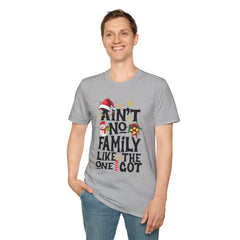 Unisex T-Shirt Ain't No Family Like The One I Got