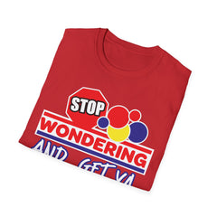 STOP Wondering and Get YA Bread up Softstyle T-Shirt