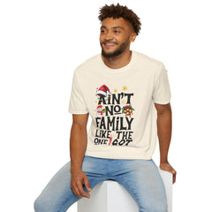 Unisex T-Shirt Ain't No Family Like The One I Got