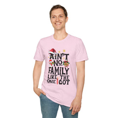 Unisex T-Shirt Ain't No Family Like The One I Got