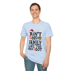 Unisex T-Shirt Ain't No Family Like The One I Got