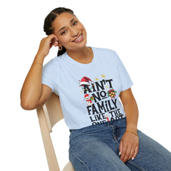 Unisex T-Shirt Ain't No Family Like The One I Got