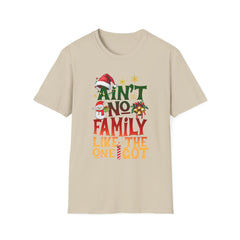 Family Quote Unisex T-Shirt - AIN'T NO FAMILY LIKE THE ONE I GOT