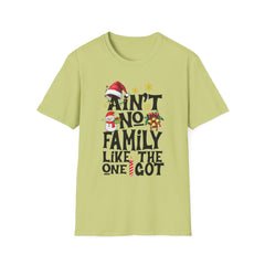 Unisex T-Shirt Ain't No Family Like The One I Got