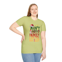 Family Quote Unisex T-Shirt - AIN'T NO FAMILY LIKE THE ONE I GOT