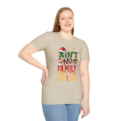 Family Quote Unisex T-Shirt - AIN'T NO FAMILY LIKE THE ONE I GOT