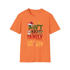 Family Quote Unisex T-Shirt - AIN'T NO FAMILY LIKE THE ONE I GOT