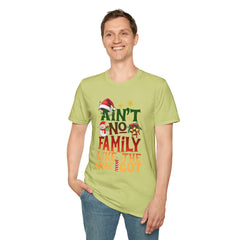 Family Quote Unisex T-Shirt - AIN'T NO FAMILY LIKE THE ONE I GOT