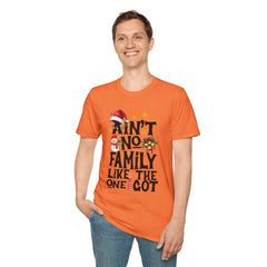 Unisex T-Shirt Ain't No Family Like The One I Got