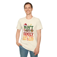 Family Quote Unisex T-Shirt - AIN'T NO FAMILY LIKE THE ONE I GOT