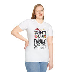 Unisex T-Shirt Ain't No Family Like The One I Got