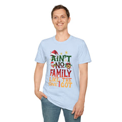 Family Quote Unisex T-Shirt - AIN'T NO FAMILY LIKE THE ONE I GOT