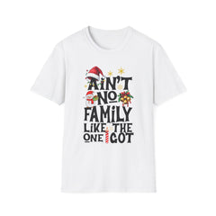 Unisex T-Shirt Ain't No Family Like The One I Got