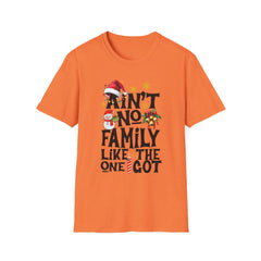 Unisex T-Shirt Ain't No Family Like The One I Got