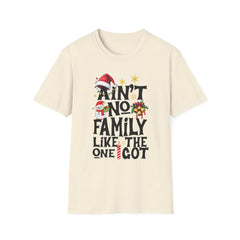 Unisex T-Shirt Ain't No Family Like The One I Got