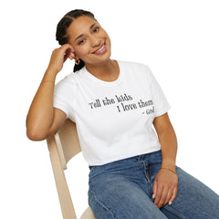 Unisex T-Shirt Tell the Kids I Love Them - GOD