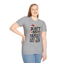 Unisex T-Shirt Ain't No Family Like The One I Got