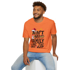 Unisex T-Shirt Ain't No Family Like The One I Got