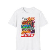 Motivational T-Shirt - If you SEE ME LESS I'm DOING MORE