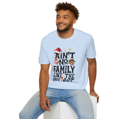 Unisex T-Shirt Ain't No Family Like The One I Got