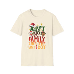 Family Quote Unisex T-Shirt - AIN'T NO FAMILY LIKE THE ONE I GOT