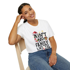 Unisex T-Shirt Ain't No Family Like The One I Got