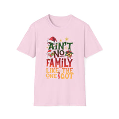 Family Quote Unisex T-Shirt - AIN'T NO FAMILY LIKE THE ONE I GOT