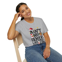 Unisex T-Shirt Ain't No Family Like The One I Got