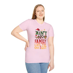 Family Quote Unisex T-Shirt - AIN'T NO FAMILY LIKE THE ONE I GOT