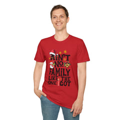 Unisex T-Shirt Ain't No Family Like The One I Got