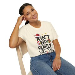 Unisex T-Shirt Ain't No Family Like The One I Got