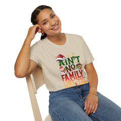 Family Quote Unisex T-Shirt - AIN'T NO FAMILY LIKE THE ONE I GOT