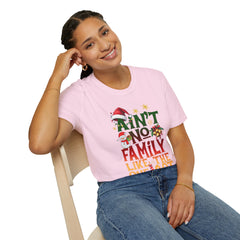 Family Quote Unisex T-Shirt - AIN'T NO FAMILY LIKE THE ONE I GOT