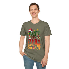 Family Quote Unisex T-Shirt - AIN'T NO FAMILY LIKE THE ONE I GOT