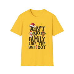 Unisex T-Shirt Ain't No Family Like The One I Got