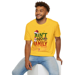 Family Quote Unisex T-Shirt - AIN'T NO FAMILY LIKE THE ONE I GOT