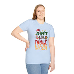 Family Quote Unisex T-Shirt - AIN'T NO FAMILY LIKE THE ONE I GOT